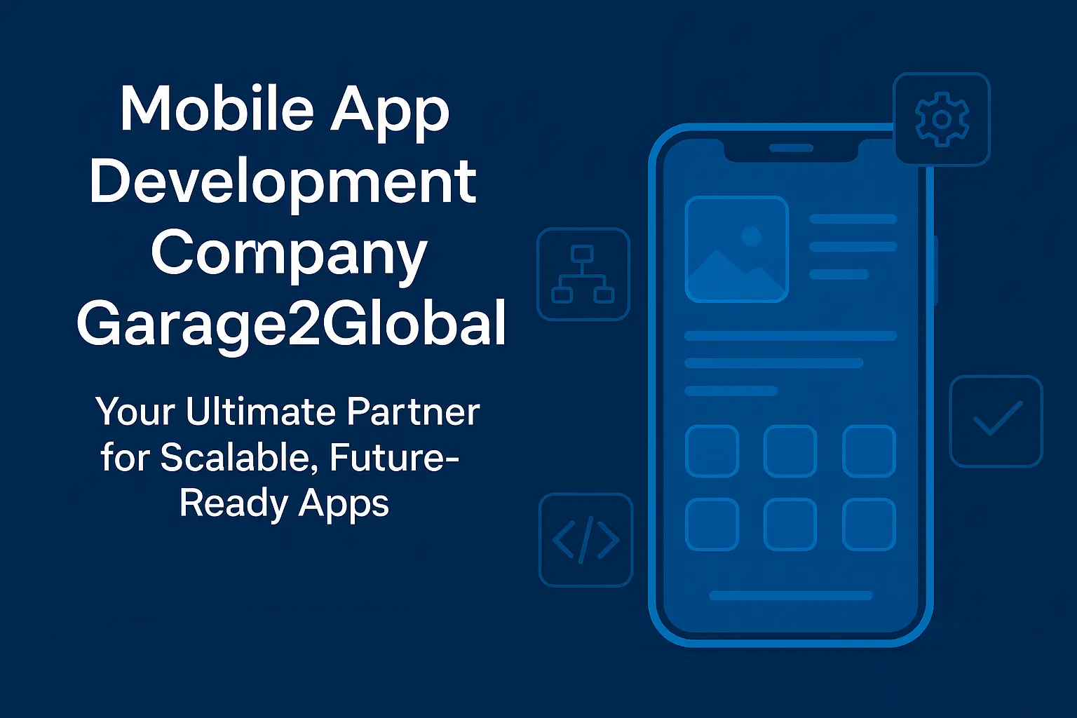 Feature image showcasing mobile app development company Garage2Global with UI/UX design elements, scalable app architecture, and agile development concept for startups and enterprises